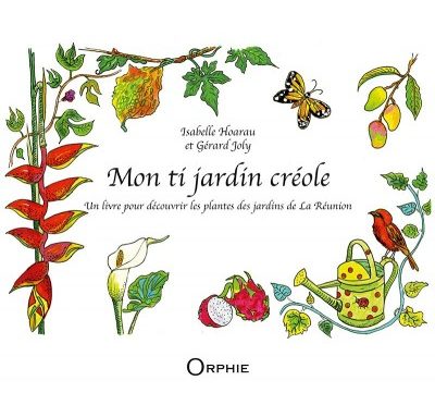 Mon ti jardin créole – Un livre pour découvrir les plantes des jardins de La Réunion