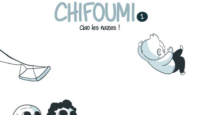 Chifoumi – Tome 1 – Ciao les nazes !