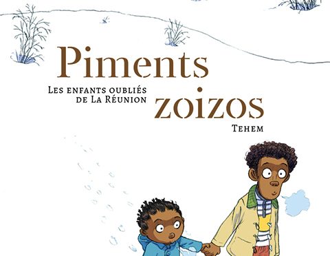 Piments zoizos –  Les enfants oubliés de La Réunion