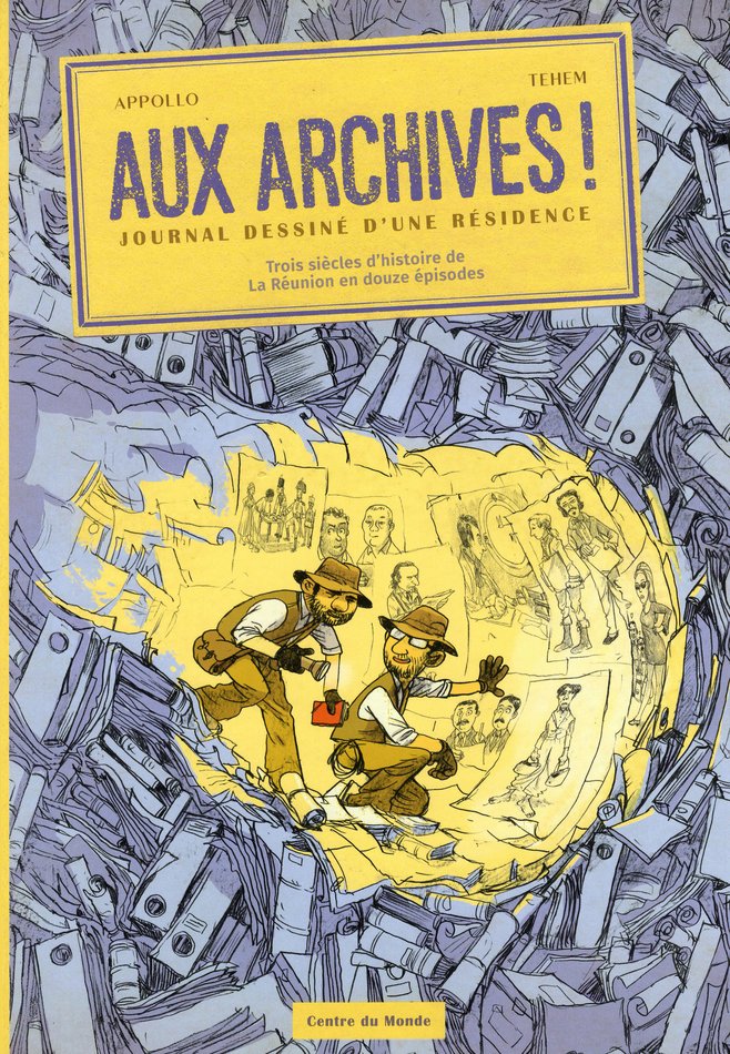 Aux archives ! Journal dessiné d’une résidence – Trois siècles d’histoire de La Réunion en douze épisodes