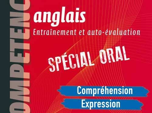 Compétences – Anglais – Entraînement et auto-évaluation – Spécial Oral – Niveau indépendant – B1-B2