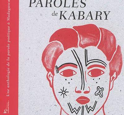 Paroles de kabary – Une anthologie de la parole à Madagascar