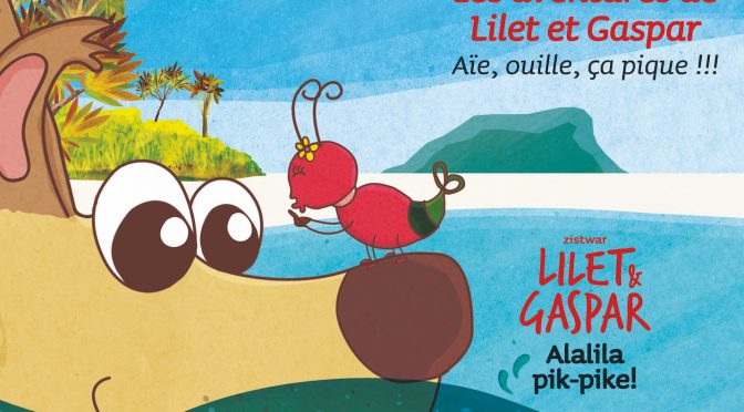 Zistwar Lilet & Gaspar – Deuxième épisode – Alalila pike-pike ! – Les aventures de Lilet et Gaspar – Deuxième épisode – Aïe, ouille, ça pique !!!