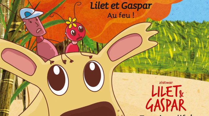 Zistwar Lilet & Gaspar – Troisième épisode – Tansion dite ! – Les aventures de Lilet et Gaspar – Troisième épisode – Au feu !