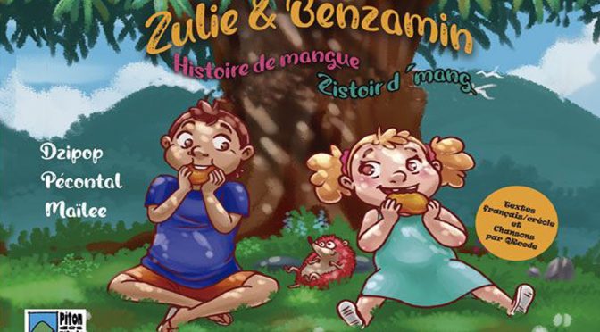 Zulie & Benzamin – Tome 1 – Histoire de mangue – Zistoir d’mang