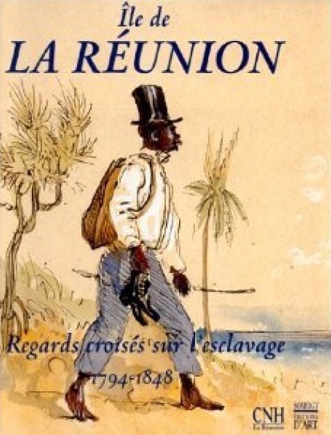 Île de La Réunion - Regards croisés sur l'esclavage - 1794-1848