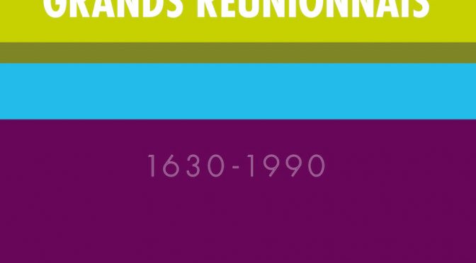 Petites histoires de grands Réunionnais – 1630-1990