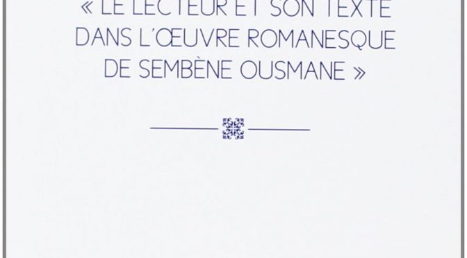 Le second acte de naissance suivi de Le lecteur et son texte dans l’oeuvre romanesque de Sembène Ousmane