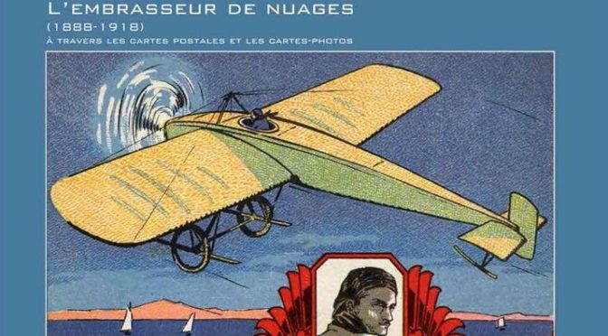 Roland Garros, l’embrasseur de nuages (1898-1918), à travers les cartes postales et les cartes-photos