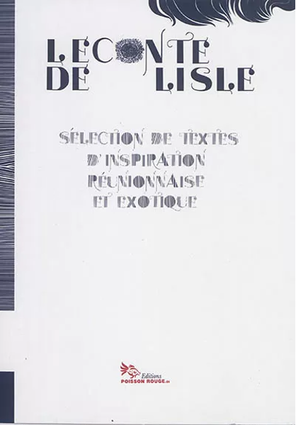 Leconte de Lisle – Sélection de textes d'inspiration réunionnaise et exotique