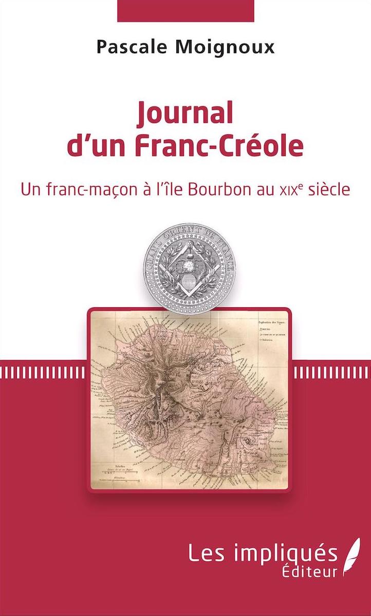 Journal d'un Franc-Créole - Un franc-maçon à l'île Bourbon au XIXe siècle