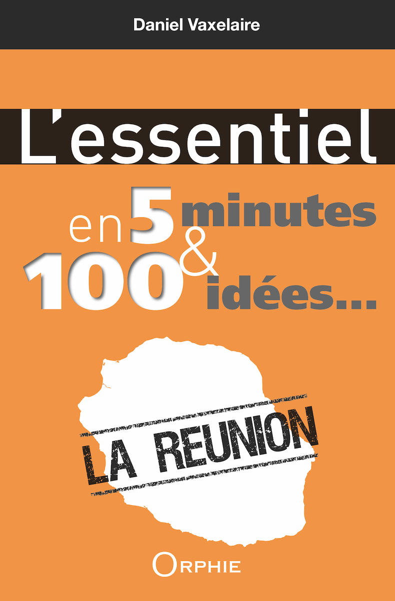 L'essentiel en 5 minutes et 100 idées sur La Réunion