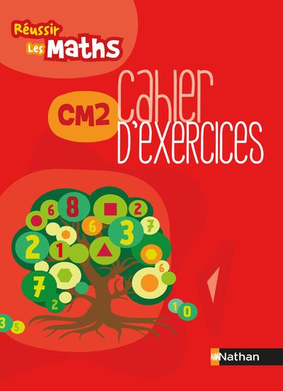 Réussir les maths - CM2 - Cahier d'exercices