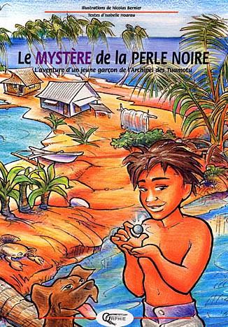 Le mystère de la perle noire - L'aventure d'un jeune garçon de l'Archipel des Tuamotu
