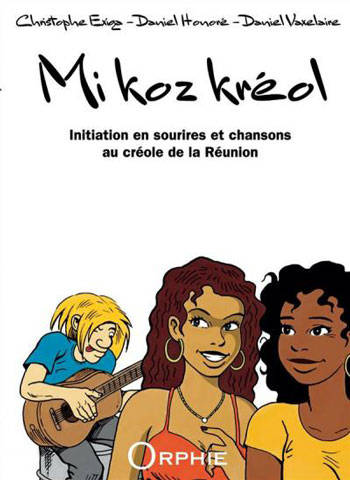 Mi koz kréol - Je parle créole - Initiation en sourires et en chansons au créole de La Réunion
