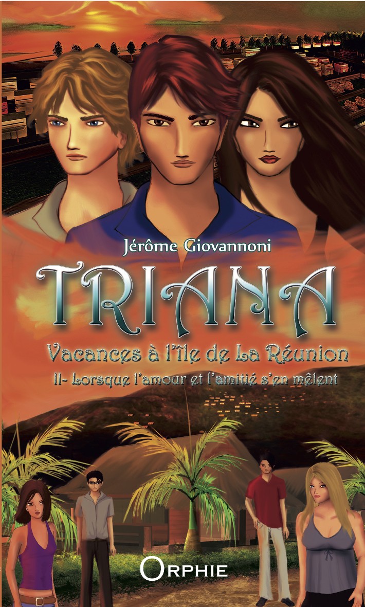 Triana, vacances à l’île de La Réunion - Tome 2 - Lorsque l'amour et l'amitié s'en mêlent