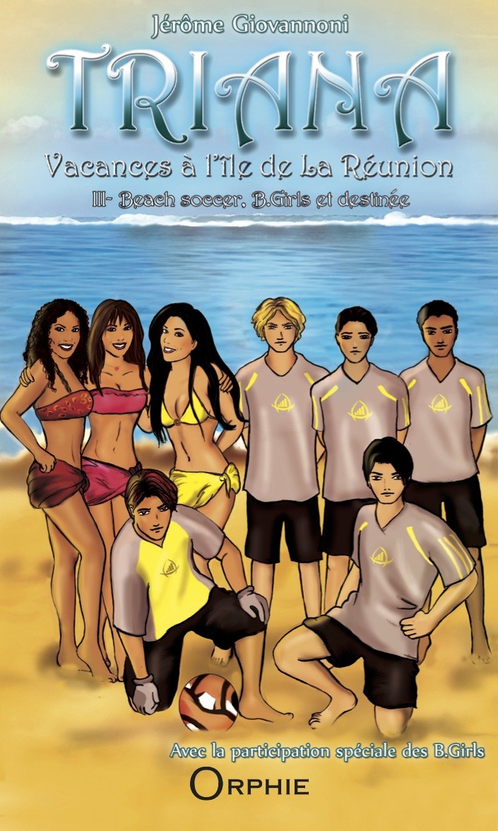 Triana, vacances à l’île de La Réunion - Tome 3 - Beach Soccer, B.Girls et destinée