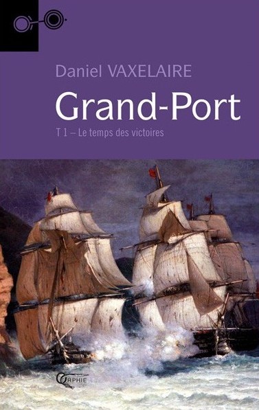 Grand Port - Tome 1 - Le temps des victoires (Grand Port)