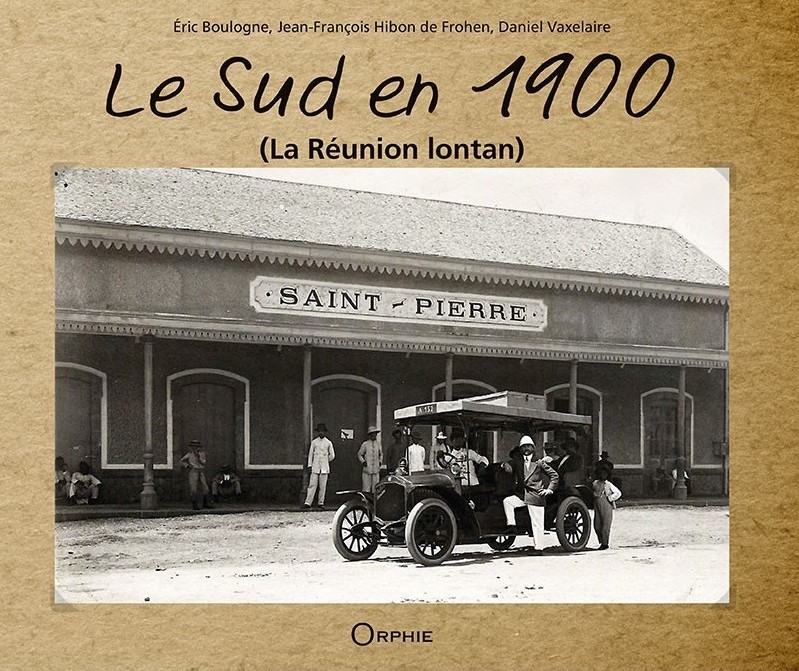 Le Sud en 1900 (La Réunion lontan)