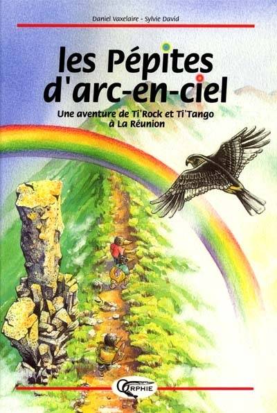 Les pépites d’arc-en-ciel - Une aventure de Ti'Rock et Ti'Tango à La Réunion