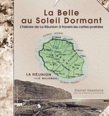 La Belle au Soleil Dormant - L'histoire de La Réunion à travers les cartes postales