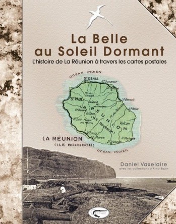 La Belle au Soleil Dormant - L'histoire de La Réunion à travers les cartes postales