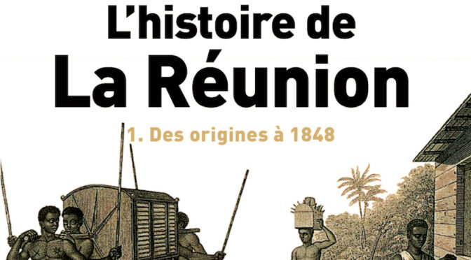 Le grand livre de l’histoire de La Réunion - 1 - Des origines à 1848