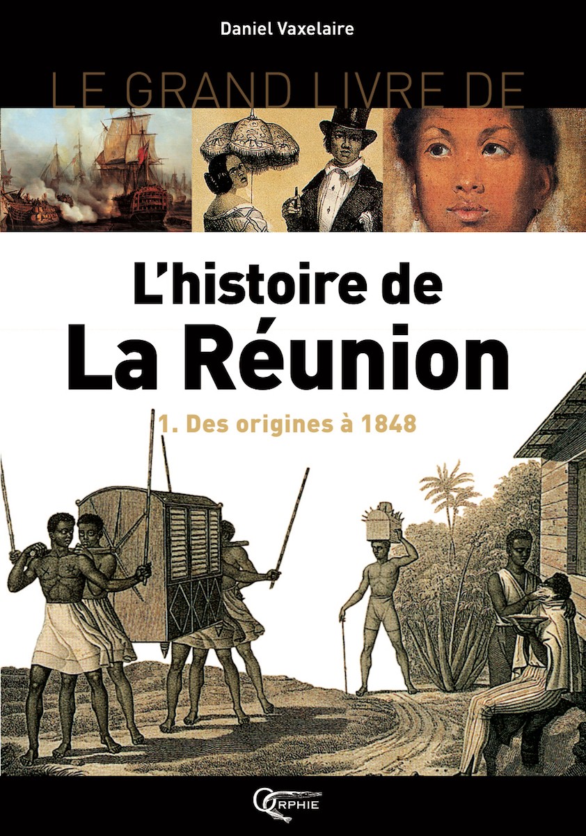 Le grand livre de l’histoire de La Réunion - 1 - Des origines à 1848