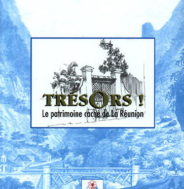 Trésors ! Le patrimoine caché de La Réunion