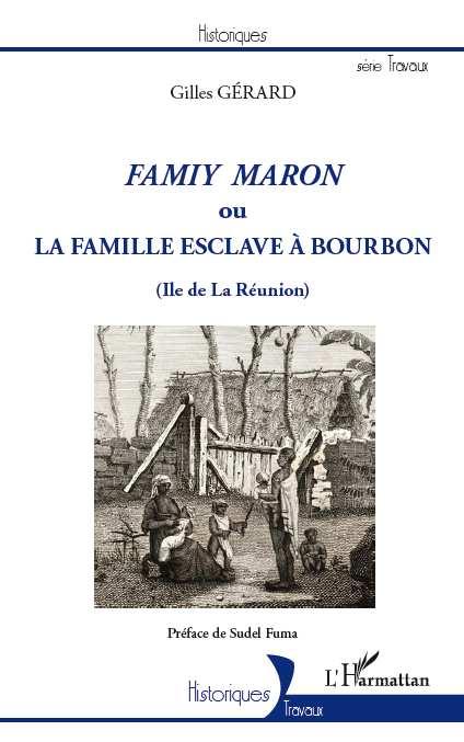 Famiy maron ou La famille esclave à Bourbon (Île de La Réunion)
