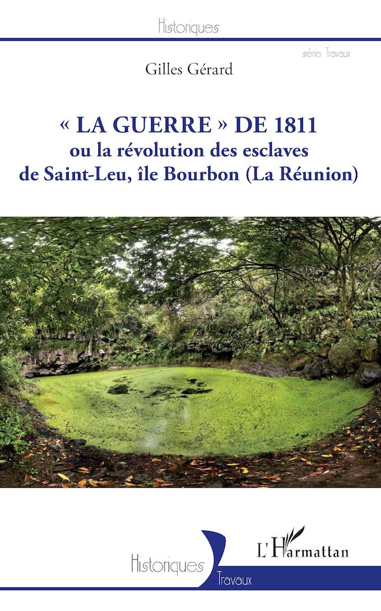 La guerre de 1811 ou la révolution des esclaves de Saint-Leu, Île Bourbon (La Réunion)