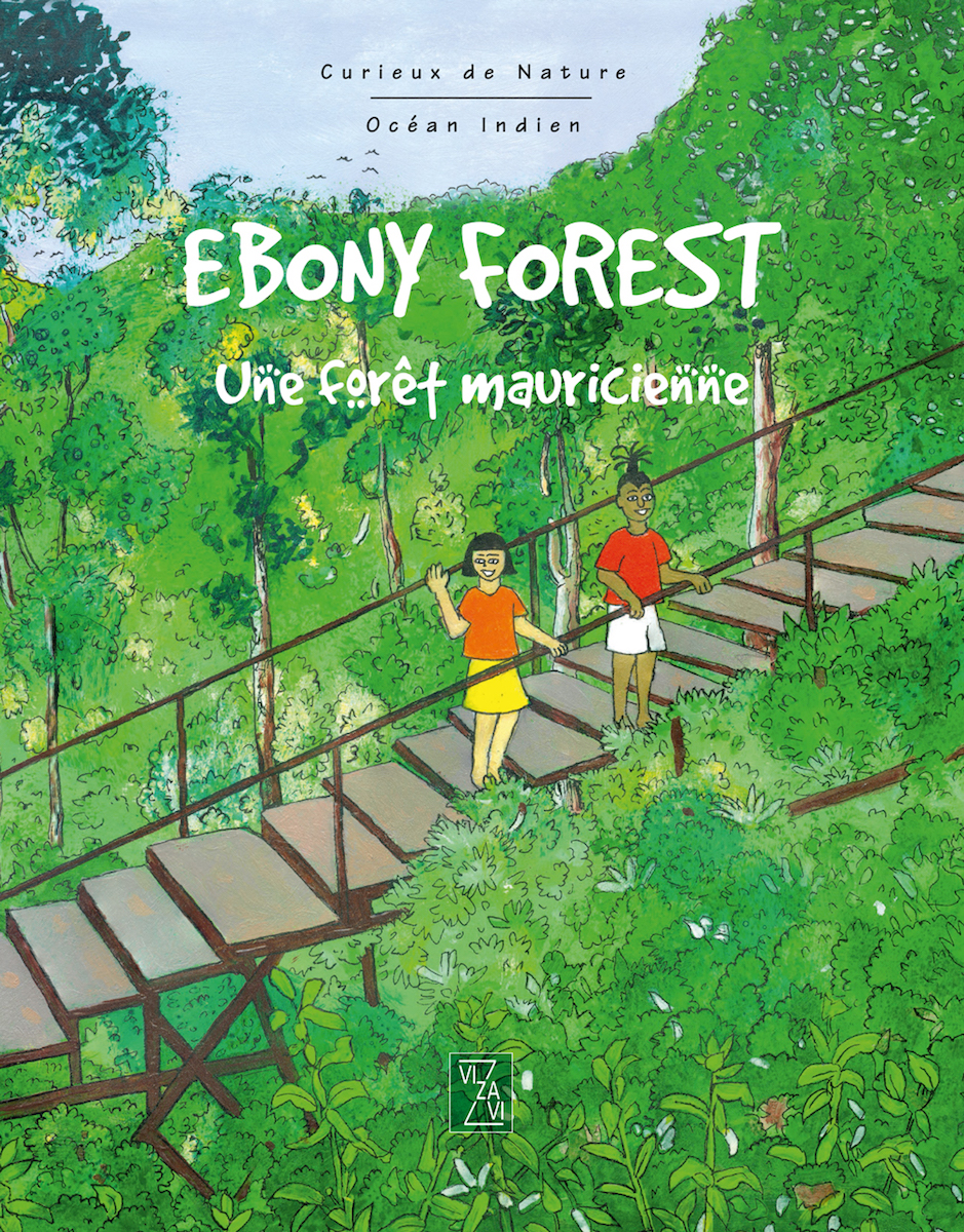 Ebony forest - Une forêt mauricienne