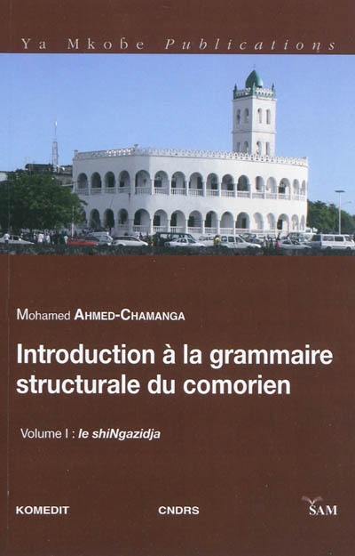 Introduction à la grammaire structurale du comorien - Volume I - Le shiNgazidja
