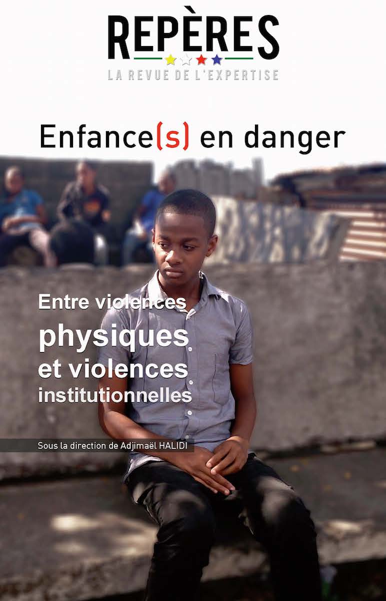 Enfance(s) en danger - Entre violences physiques et violences institutionnelles - La revue de l'expertise - N° 01 - Avril 2018