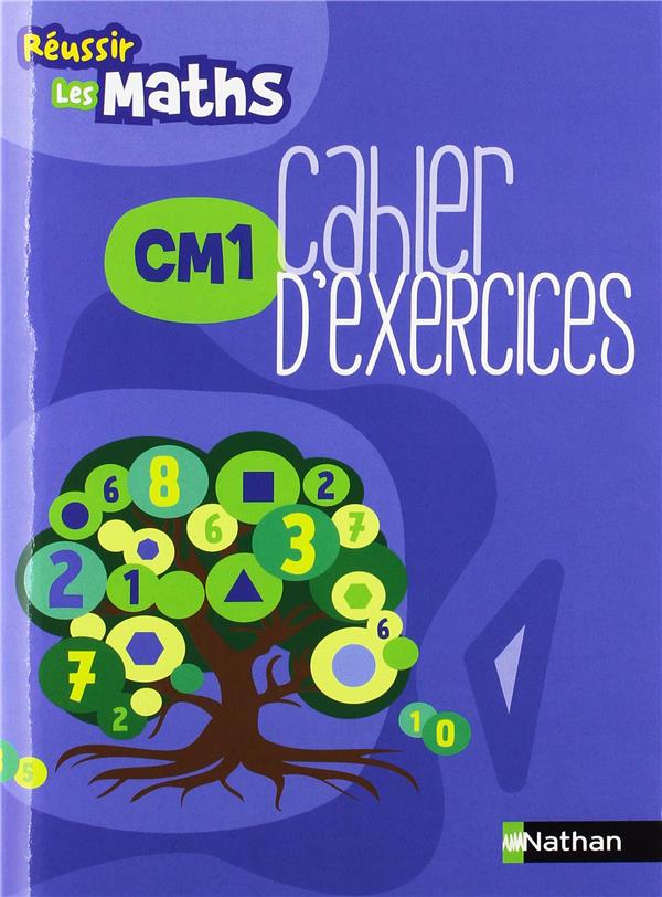 Réussir les maths - CM1 - Cahier d'exercices