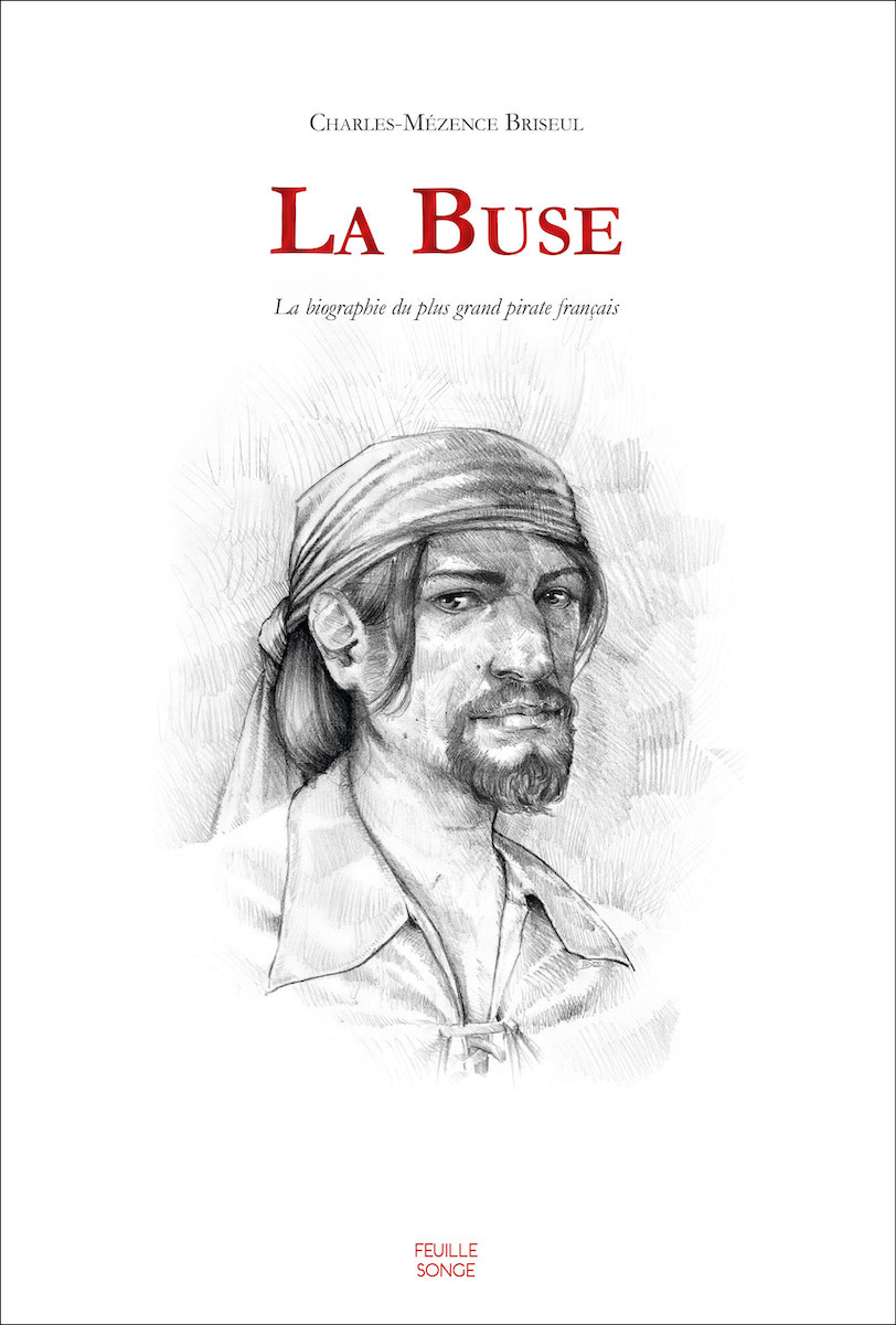 La Buse – La biographie du plus grand pirate français