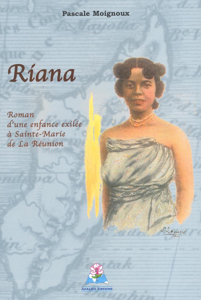 Riana - Roman d'une enfance exilée à Sainte-Marie de La Réunion