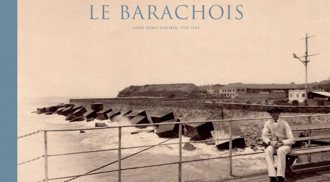 Le Barachois - Saint-Denis sur Mer, 1733-1963