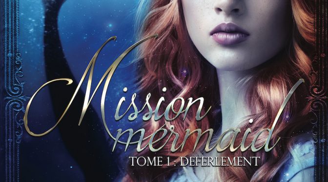 Mission Mermaid - Tome 1 - Déferlement