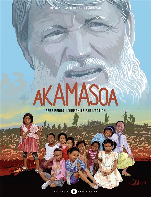 Akamasoa - Père Pedro, l'humanité par l'action