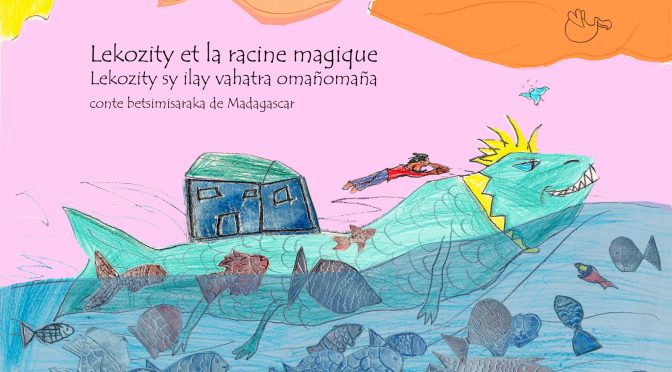 Lekozity et la racine magique - Lekozity sy ilay vahatra omanomana - Conte betsimisaraka de Madagascar