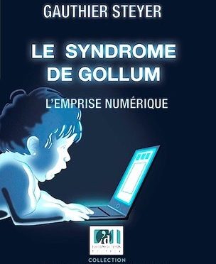 Le syndrome de Gollum –  L’emprise numérique