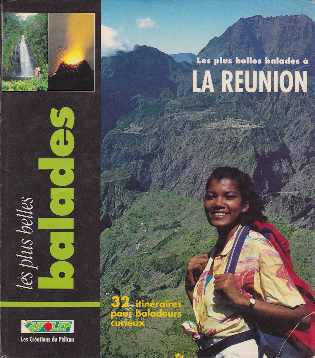 Les plus belles balades à La Réunion - 32 itinéraires pour baladeurs curieux