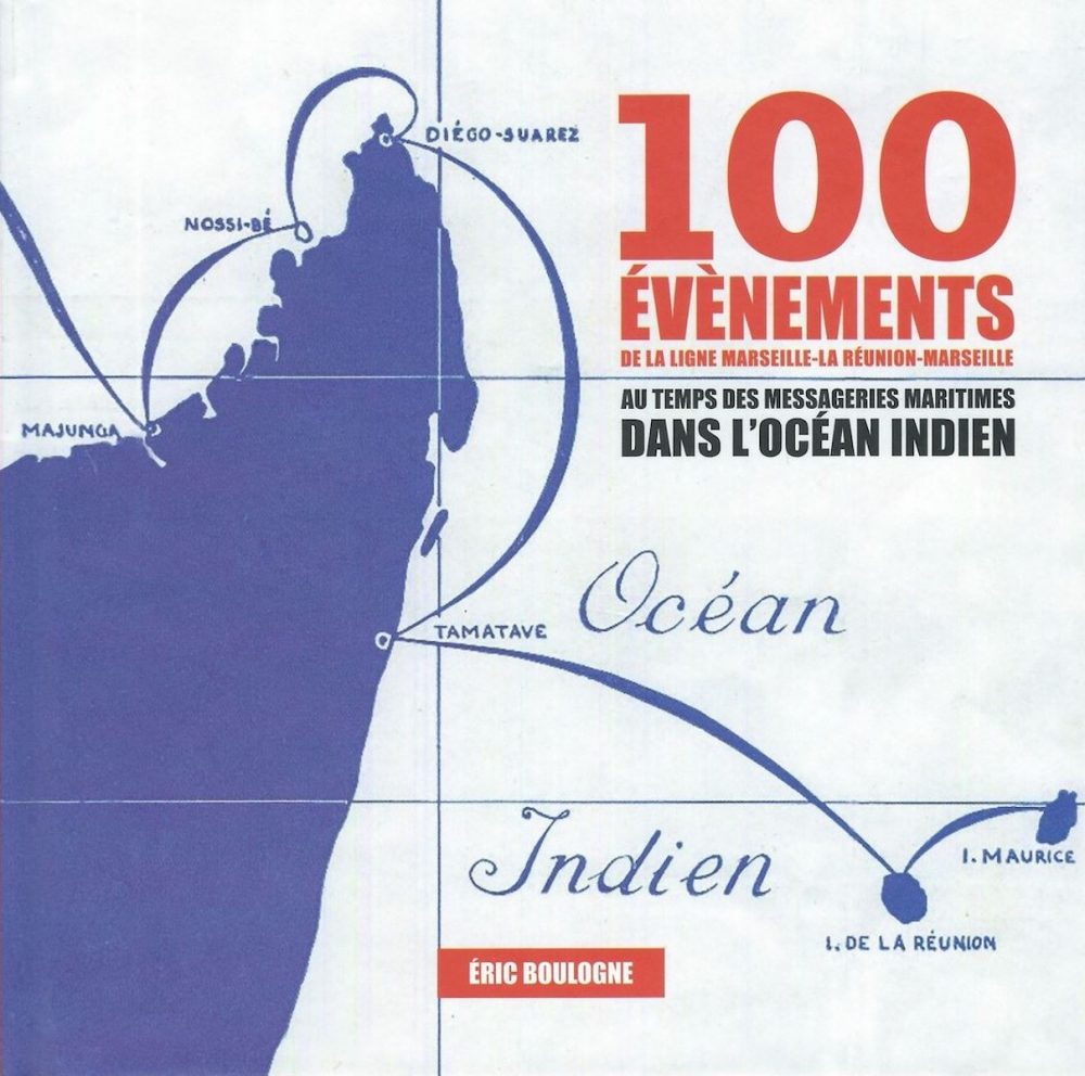 Au temps des messageries maritimes dans l'océan Indien - 100 évènements de la ligne Marseille - La Réunion - Marseille