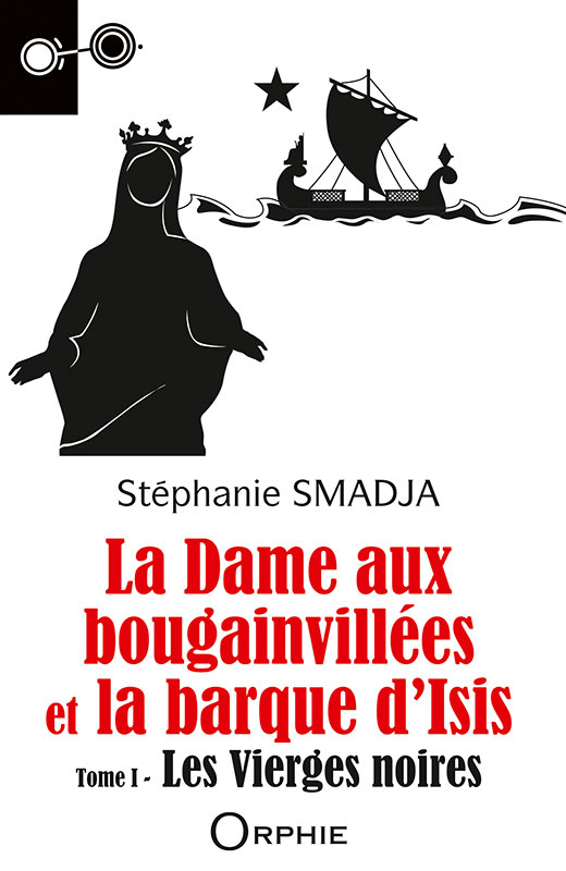 La Dame aux bougainvillées et La barque d’Isis – Tome 1 – Les Vierges noires