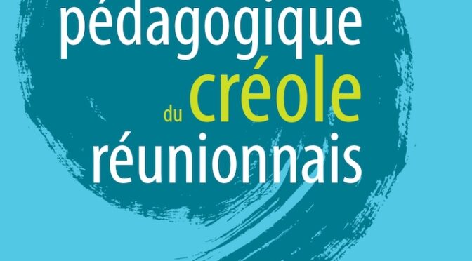 Grammaire pédagogique en créole réunionnais – Pour un enseignement intégré rényoné-français