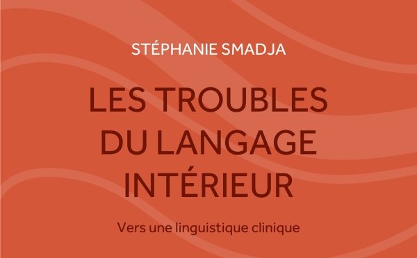 Les troubles du langage intérieur – Vers une linguistique clinique