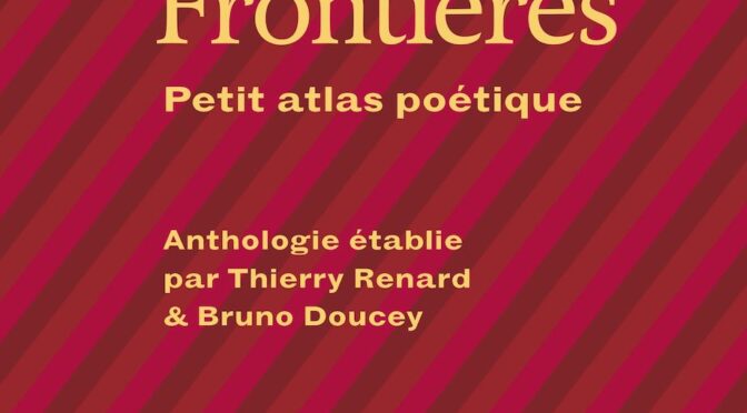 Frontières – Petit atlas poétique – Anthologie établie par Bruno Doucey et Thierry Renard
