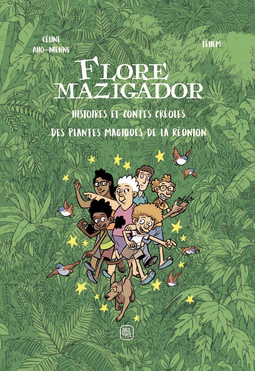 Flore Mazigador – Histoires et contes créoles des plantes magiques de La Réunion