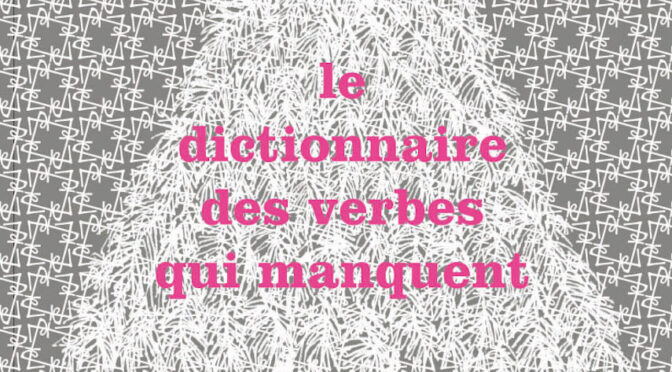Le dictionnaire des verbes qui manquent – Tome 1